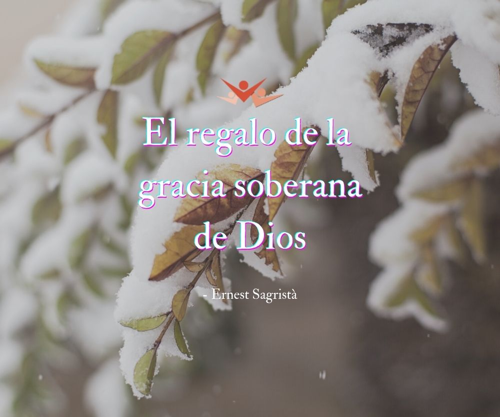 El regalo de la gracia soberana de Dios